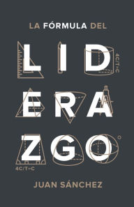 Title: La fórmula del liderazgo: Cómo desarrollar a la nueva generación líderes en la iglesia, Author: Juan Sánchez