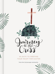 Title: Journey to the Cross: Forty Days to Prepare Your Heart For Easter, Author: (in)courage