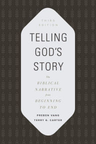 Ebook for gate exam free download Telling God's Story: The Biblical Narrative from Beginning to End by Preben Vang, Terry G. Carter 9781535991599