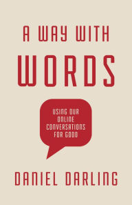 Free ebook txt download A Way with Words: Using Our Online Conversations for Good