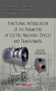 Title: Functional Interrelation of the Parameters of Electric Machines, Devices and Transformers, Author: Mykhaylo V. Zagirnyak