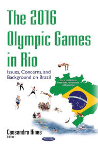 Title: The 2016 Olympic Games in Rio: Issues, Concerns, and Background on Brazil, Author: Cassandra Hines