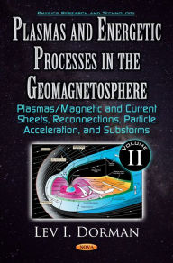 Title: Plasmas and Energetic Processes in the Geomagnetosphere : Plasmas/Magnetic and Current Sheets, Reconnections, Particle Acceleration, and Substorms, Author: Lev I. Dorman