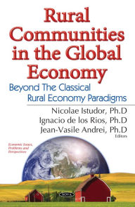 Title: Rural Communities in the Global Economy : Beyond the Classical Rural Economy Paradigms, Author: Istudor Nicolae