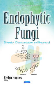 Title: Endophytic Fungi : Diversity, Characterization and Biocontrol, Author: Evelyn Hughes