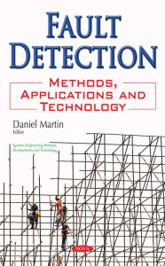 Title: Fault Detection : Methods, Applications and Technology, Author: Daniel Martin