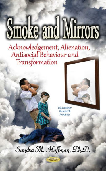 Smoke and Mirrors : Acknowledgement, Alienation, Antisocial Behaviour and Transformation