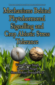 Title: Mechanisms Behind Phytohormonal Signalling and Crop Abiotic Stress Tolerance, Author: Vijay Pratap Singh