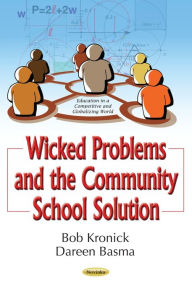 Title: Wicked Problems and the Community School Solution, Author: Bob Kronick