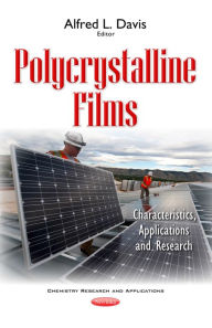 Title: Polycrystalline Films : Characteristics, Applications and Research, Author: Alfred L. Davis