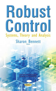 Title: Robust Control : Systems, Theory and Analysis, Author: Sharon Bennett