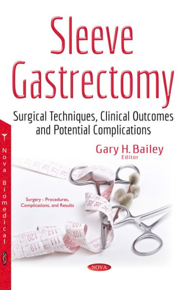 Sleeve Gastrectomy : Surgical Techniques, Clinical Outcomes and Potential Complications