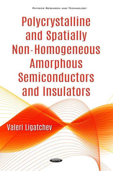 Polycrystalline and Spatially Non-Homogeneous Amorphous Semiconductors and Insulators