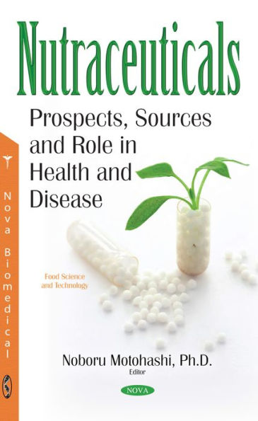 Nutraceuticals : Prospects, Sources and Role in Health and Disease