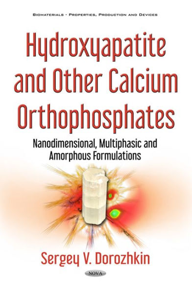 Hydroxyapatite and Other Calcium Orthophosphates: Nanodimensional, Multiphasic and Amorphous Formulations