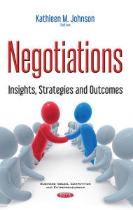 Title: Negotiations : Insights, Strategies and Outcomes, Author: Kathleen M. Johnson