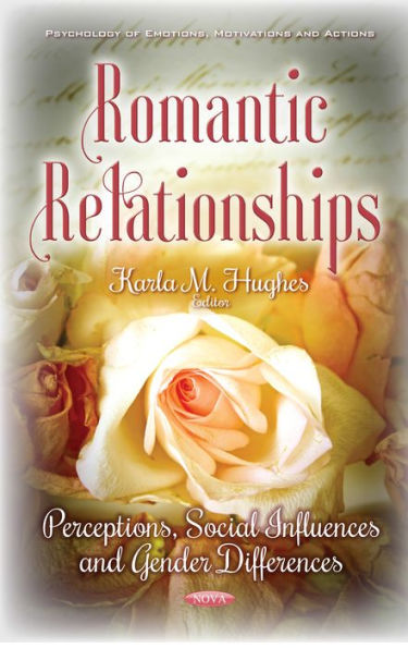 Romantic Relationships : Perceptions, Social Influences and Gender Differences