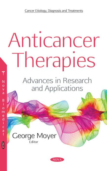 Anticancer Therapies : Advances in Research and Applications