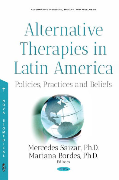 Alternative Therapies in Latin America: Policies, Practices and Beliefs