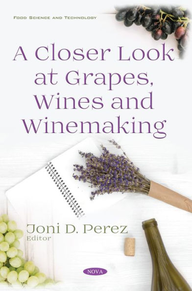 A Closer Look at Grapes, Wines and Winemaking