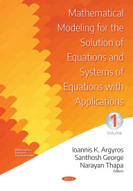 Title: Mathematical Modeling for the Solution of Equations and Systems of Equations with Applications. Volume I, Author: Ioannis K. Argyros