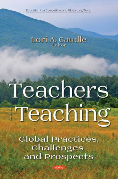 Teachers and Teaching: Global Practices, Challenges, and Prospects