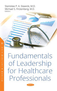Title: Fundamentals of Leadership for Healthcare Professionals, Author: Stanislaw P. A. Stawicki MD