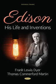Title: Edison: His Life and Inventions, Author: Frank Lewis Dyer