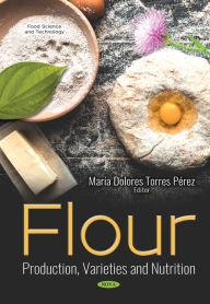Title: Flour: Production, Varieties and Nutrition, Author: Maria Dolores Torres Perez