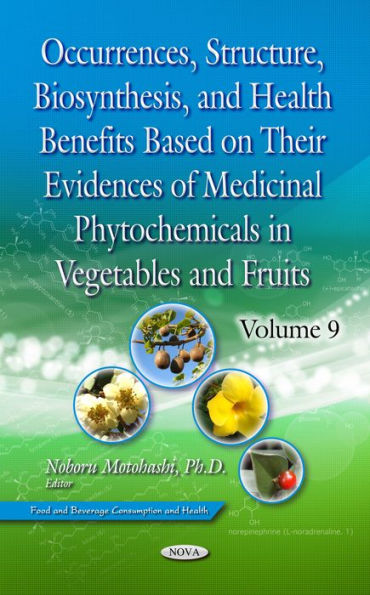 Occurrences, Structure, Biosynthesis, and Health Benefits Based on Their Evidences of Medicinal Phytochemicals in Vegetables and Fruits