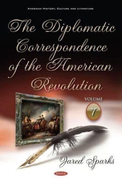 The Diplomatic Correspondence of the American Revolution. Volume of 12