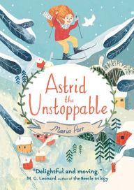 Title: Astrid the Unstoppable, Author: Maria Parr