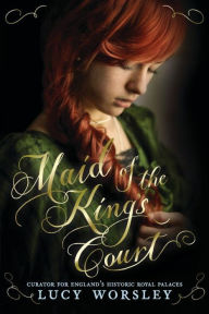 Title: Maid of the King's Court, Author: Lucy Worsley