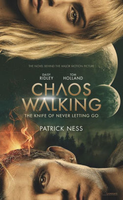 The Knife Of Never Letting Go Chaos Walking Series 1 Movie Tie In Edition By Patrick Ness Paperback Barnes Noble