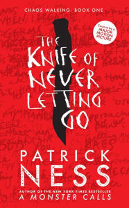 Title: The Knife of Never Letting Go, Author: Patrick Ness