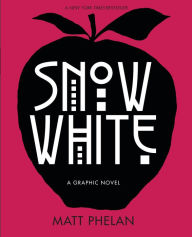 Title: Snow White: A Graphic Novel, Author: Matt Phelan