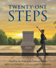 Download japanese books pdf Twenty-One Steps: Guarding the Tomb of the Unknown Soldier by Jeff Gottesfeld, Matt Tavares 