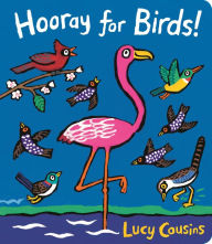 Title: Hooray for Birds!, Author: Lucy Cousins