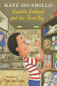 Google books pdf download online Franklin Endicott and the Third Key 9781536226041 in English PDF FB2 by Kate DiCamillo, Chris Van Dusen