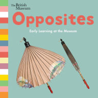 Title: Opposites: Early Learning at the Museum, Author: The Trustees of the British Museum