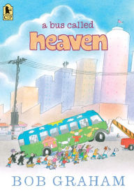 Title: A Bus Called Heaven, Author: Bob Graham