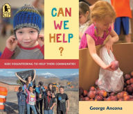 Title: Can We Help?: Kids Volunteering to Help Their Communities, Author: George Ancona