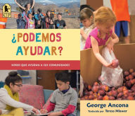 Title: ¿Podemos ayudar?: Niños que ayudan a sus comunidades, Author: George Ancona