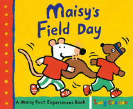 Title: Maisy's Field Day: A Maisy First Experiences Book, Author: Lucy Cousins