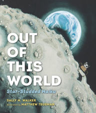 Title: Out of This World: Star-Studded Haiku, Author: Sally M. Walker