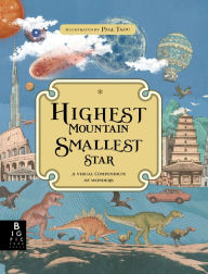 Title: Highest Mountain, Smallest Star: A Visual Compendium of Wonders, Author: Kate Baker