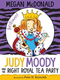Title: Judy Moody and the Right Royal Tea Party (Judy Moody Series #14), Author: Megan McDonald