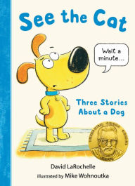 Download free books for iphone See the Cat: Three Stories About a Dog in English 9781536204278 by David LaRochelle, Mike Wohnoutka