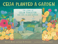 Alternative view 1 of Celia Planted a Garden: The Story of Celia Thaxter and Her Island Garden