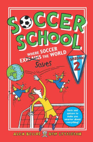 Title: Soccer School Season 2: Where Soccer Explains (Saves) the World, Author: Alex Bellos